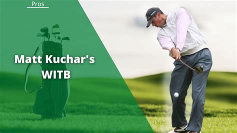 kuchar witb|Matt Kuchar WITB 2023 (What’s In The Bag)